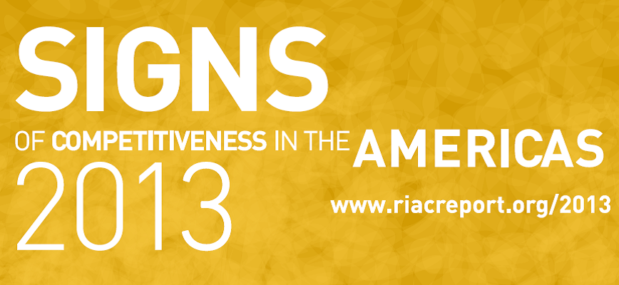 Signs of Competitiveness in the Americas 2013 www.riacrepor-t.org/2013