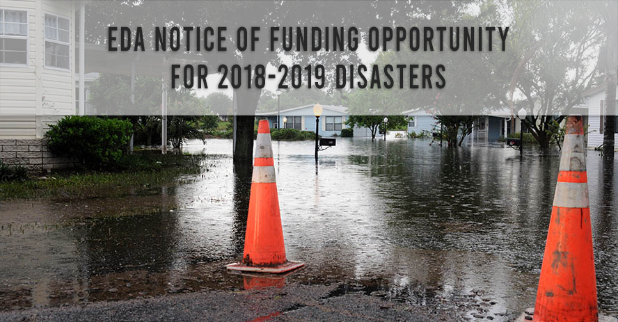 EDA Makes Available $587 Million in Disaster Supplemental Funding for 2018 Disasters and 2019 Tornadoes and Floods.