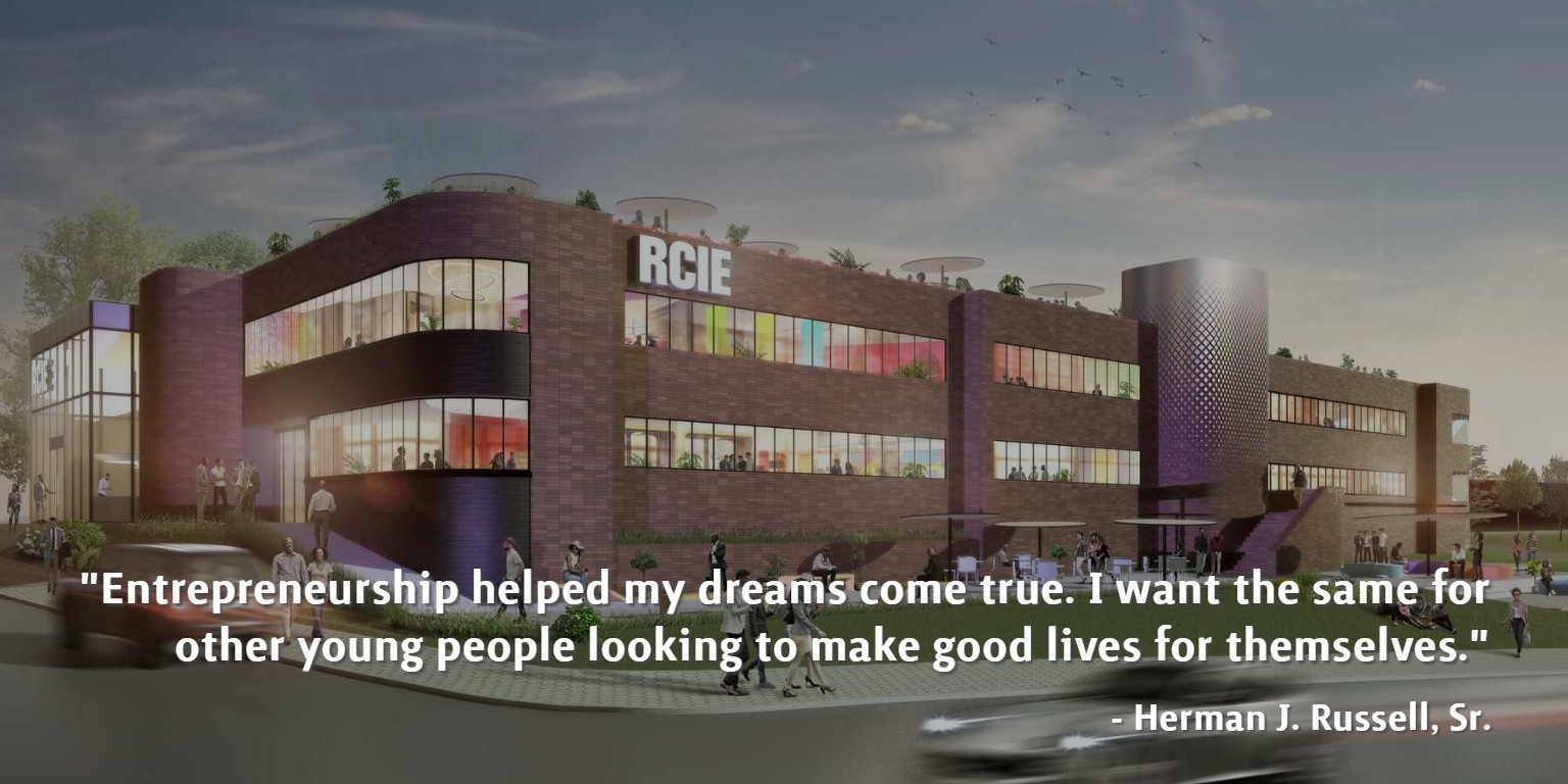 Photo 1 - RCIE Caption below with the quote 'Entrepreneurship heled my dreams come true. I want the same for other young people looking to make good lives for themselves. -Herman J. Russell, Sr.'