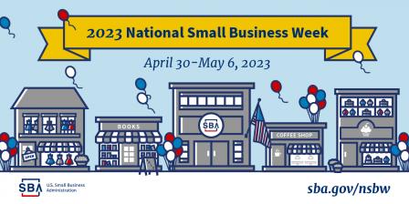 Graphic for 2023 National Small Business Week, April 30-May 6, 2023; sba.gov/nsbw