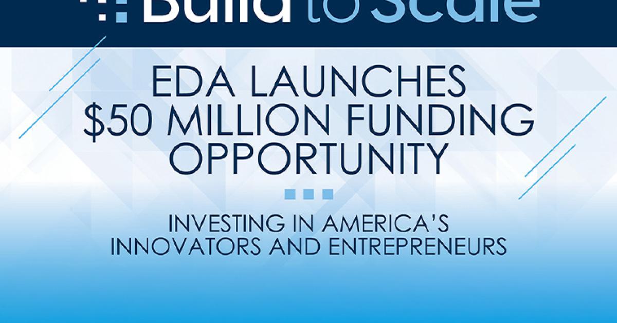 $50 Million &lsquo;Build to Scale&rsquo; Funding Opportunity Aims to Boost 