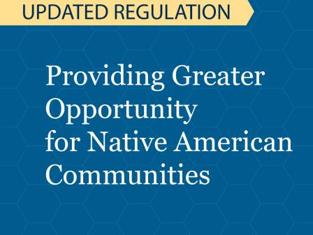 Updated Regulations: Providing Greater Opportunity for Native American Communities